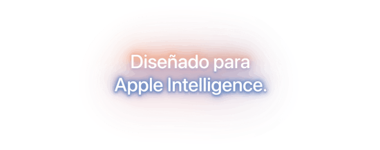 Diseñado para Apple Intelligence.